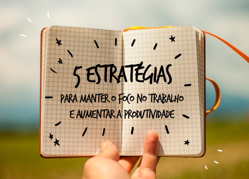 5 estratégias para manter o foco no trabalho e aumentar a produtividade na clínica